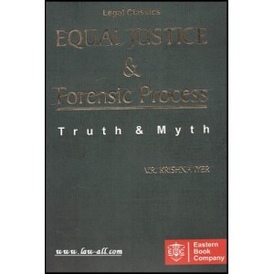 EBC's Equal Justice & Forensic Process Truth & Myth by V. R. Krishna Iyer [HB]